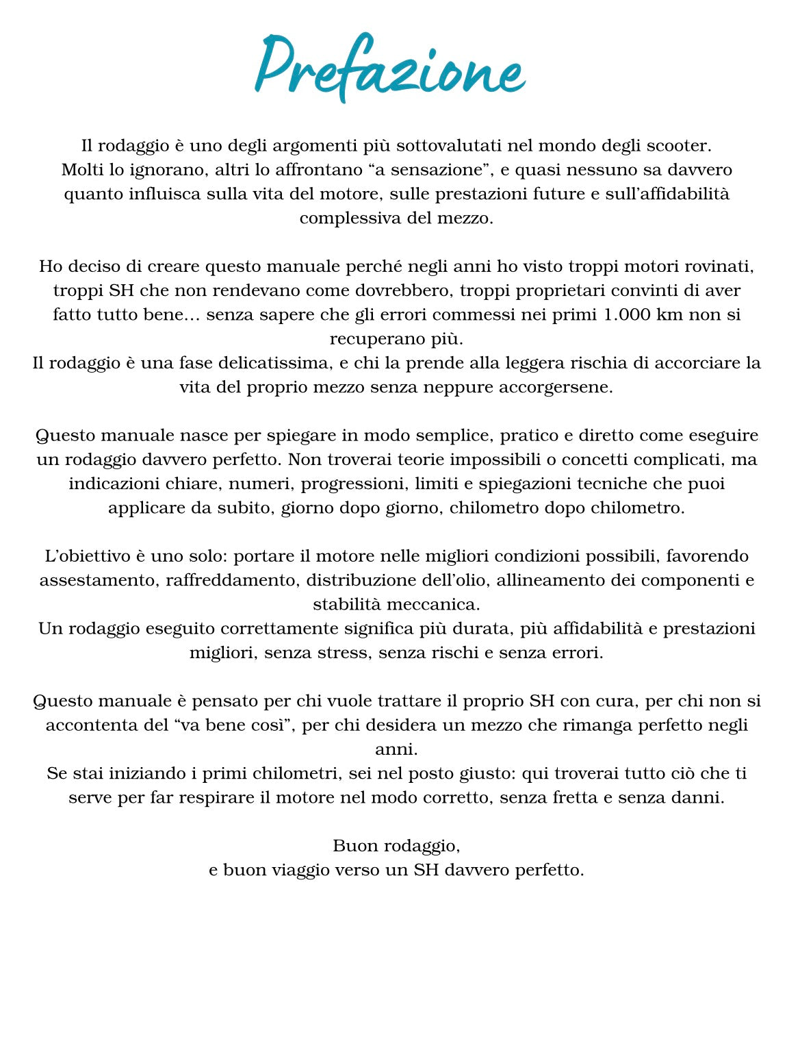 IL RODAGGIO PERFETTO